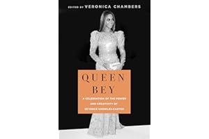 Queen Bey: A Celebration of the Power and Creativity of Beyoncé Knowles-Carter