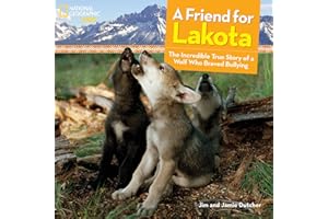 A Friend for Lakota: The Incredible True Story of a Wolf Who Braved Bullying
