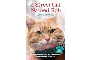 A Street Cat Named Bob: How one man and his cat found hope on the streets (Bob, 1)