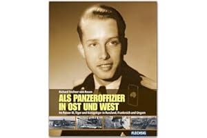 ZEITGESCHICHTE - Als Panzeroffizier in Ost und West - Im Panzer III, Tiger und Königstiger in Russland, Frankreich und Ungarn - FLECHSIG Verlag (Flechsig - Geschichte/Zeitgeschichte)