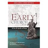 The Early Church (33-313): St. Peter, the Apostles, and Martyrs (Reclaiming Catholic History)