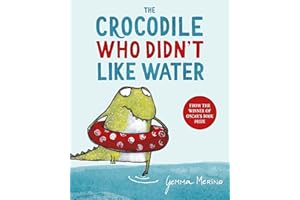 MACMILLAN CHILDREN'S BOOKS The Crocodile Who Didn't Like Water