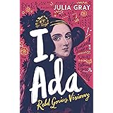 I, Ada: Ada Lovelace: Rebel. Genius. Visionary