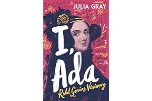 I, Ada: Ada Lovelace: Rebel. Genius. Visionary