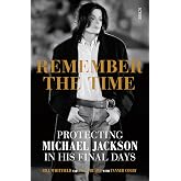 Remember the Time: Protecting Michael Jackson in his final days