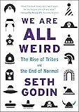 We Are All Weird: The Rise of Tribes and the End of Normal
