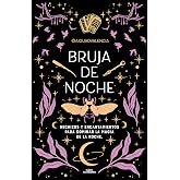 Bruja de noche: Hechizos y encantamientos para dominar la magia de la noche (No ficci&oacute;n ilustrados)