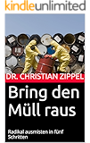 Bring den Müll raus: Radikal ausmisten in fünf Schritten