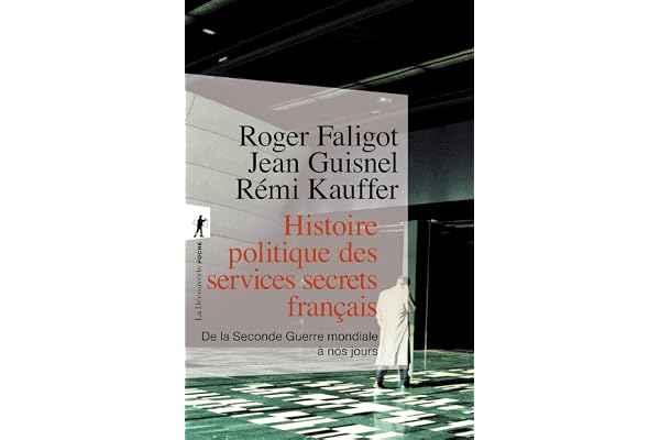 Histoire politique des services secrets francais: De la Seconde Guerre mondiale à nos jours (Poche / Essais t. 397)