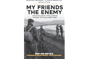 My Friends, The Enemy: Life in Military Intelligence During the Falklands War
