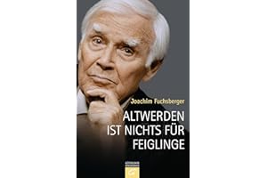 Altwerden ist nichts für Feiglinge