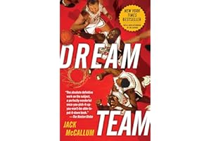 Dream Team: How Michael, Magic, Larry, Charles, and the Greatest Team of All Time Conquered the World and Changed the Game of Basketball Forever