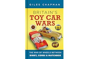 Britain's Toy Car Wars: The War of Wheels Between Dinky, Corgi and Matchbox