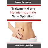 Guerir La Hernie Inguinale Sans Chirurgie Une Methode Simple Et Efficace Favorisant Une Guerison Naturelle Ebook St Louis Sylvain Amazon Fr Livres