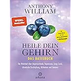 Heile dein Gehirn – Das Basisbuch: Band 1 von 2: Die Wahrheit über Angstzustände, Depression, Long Covid, chronische Erschöpf
