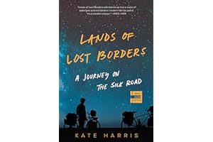 Lands of Lost Borders: A Journey on the Silk Road