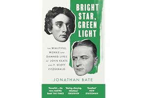 Bright Star, Green Light: The Beautiful and Damned Lives of John Keats and F. Scott Fitzgerald