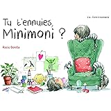 TU T'ENNUIES MINIMONI ?