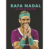 Rafa Nadal: The King of the Court