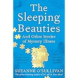 The Sleeping Beauties: And Other Stories of Mystery Illness