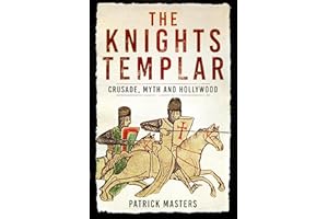 The Knights Templar: Crusade, Myth and Hollywood