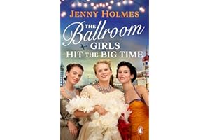 The Ballroom Girls Hit the Big Time: The most uplifting and heart-warming WW2 historical romance book: 3 (Ballroom Girls, 3)