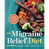 The Migraine Relief Diet: Meal Plan and Cookbook for Migraine Headache Reduction