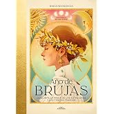 A&ntilde;o de brujas: Descubre la magia de las estaciones y las fiestas paganas (No ficci&oacute;n ilustrados)