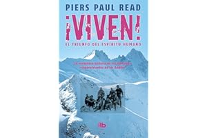 Viven! El triunfo del espiritu humano / Alive: The Story of the Andes Survivors: La verdadera historia de los protagonistas de La sociedad de la nieve, la nueva película de J. A. Bayona (No ficción)