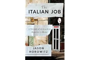 Italian Job: A Memoir of an American Reporter in Rome