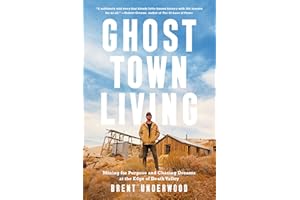 Ghost Town Living: Mining for Purpose and Chasing Dreams at the Edge of Death Valley