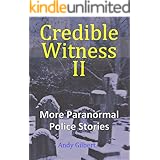 Credible Witness II: More Paranormal Police Stories