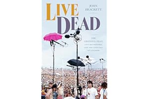 Live Dead: The Grateful Dead, Live Recordings, and the Ideology of Liveness (Studies in the Grateful Dead)