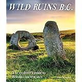 Wild Ruins BC: The explorer's guide to Britain's ancient sites