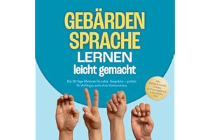 Gebärdensprache lernen leicht gemacht - Die 30-Tage-Methode für echte Gespräche