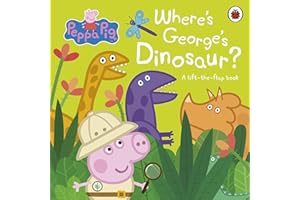 Peppa Pig: Where's George's Dinosaur?: A Lift The Flap Book