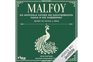 Malfoy: Die inoffizielle Historie der durchtriebensten Familie in der Zaubererwelt