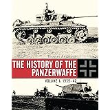 The History of the Panzerwaffe: Volume 1: 1939-42