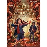 Die Hüter der flüsternden Schlüssel (1). Verlorene Magie: Der Auftakt einer spannungsgeladenen Fantasytrilogie ab 10 Jahren ü