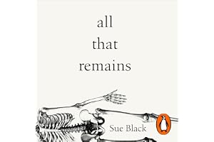 All That Remains: A Life in Death