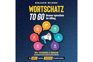 Wortschatz to go - Besser sprechen im Alltag: 100+ Techniken & Übungen - So verbessern Sie Ihre Ausdrucksweise & Rhetorik. Mi