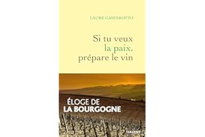 Si tu veux la paix, prépare le vin: Eloge de la Bourgogne