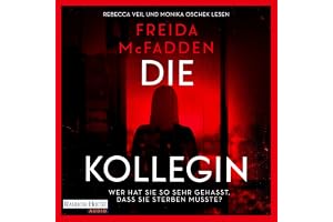Die Kollegin – Wer hat sie so sehr gehasst, dass sie sterben musste?: Thriller – Der neue Thriller der Autorin des Weltbestsellers »Wenn sie wüsste« - Ein Nr. 1 SPIEGEL-Bestseller der aktuell