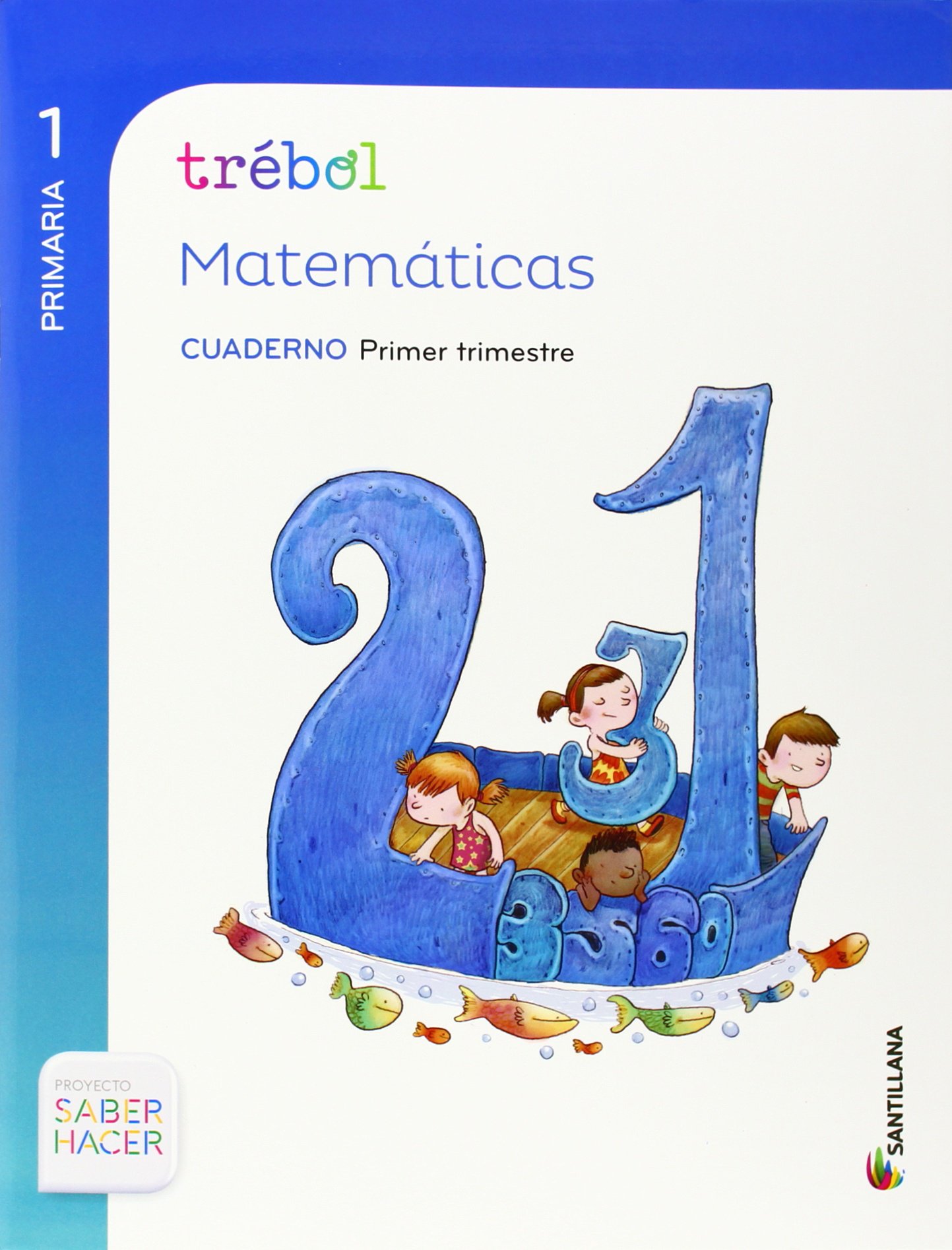 GLOBALIZADO TREBOL CUADERNO MATEMATICAS 1 PRIMARIA 1 TRIM SABER HACER