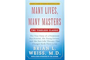 Many Lives, Many Masters: The True Story of a Prominent Psychiatrist, His Young Patient, and the Past-Life Therapy That Changed Both Their Lives