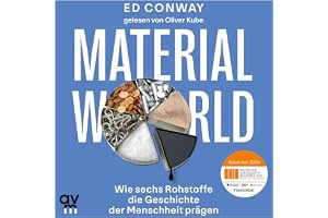 Material World: Wie sechs Rohstoffe die Geschichte der Menschheit prägen