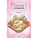 Yiyecekler Olmasaydı
