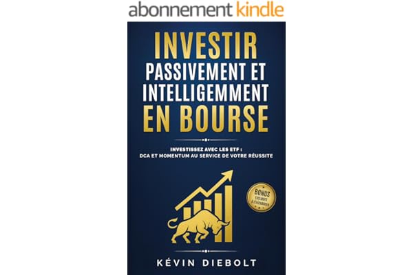 INVESTIR PASSIVEMENT ET INTELLIGEMMENT EN BOURSE: Investissez avec les ETF : DCA et Momentum au service de votre réussite