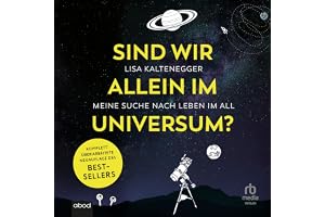 Sind wir alleine im Universum?: Meine Suche nach Leben im All