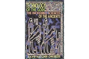 Technology of the Gods: The Incredible Sciences of the Ancients